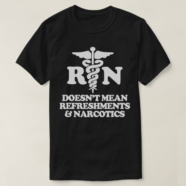 RN Elak inte Refreshments & Narcotics Funny Nur T Shirt (Design framsida)
