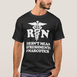 RN Elak inte Refreshments & Narcotics Funny Nur T Shirt