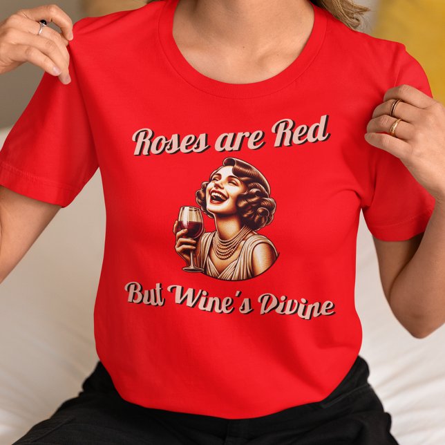 Ro är Red men Vin Devine T Shirt (Roses are Red but Wine's Divine Shirt)