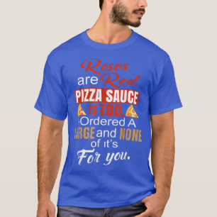 Ro är Red Pizza Sauce, för jag Har inte stor T Shirt