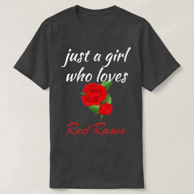 Ro blommar bara en flicka som Kärlek Röd ros T Shirt (Design framsida)