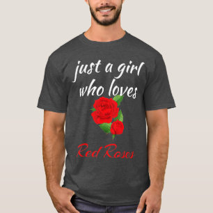Ro blommar bara en flicka som Kärlek Röd ros T Shirt