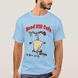 Road Kill Cafe - Eat Moe Coon T Shirt