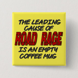 Road Rage Coffee Humor Button Knapp