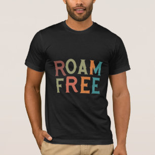 Roam Free Slogan T Shirt