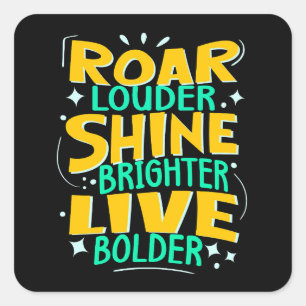 Roar Louder, Live Bold, Motivational Strength Fyrkantigt Klistermärke