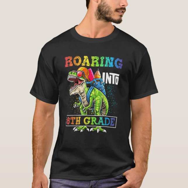 Roaring Into 6th Grade Dinosaur Rex Back to School T Shirt (Framsida)