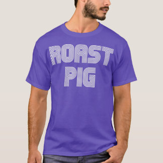 Roast Pig Food Lover Retro 70s 80s Funny  T Shirt
