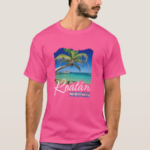 Roatan Honduras Roatan T Shirt