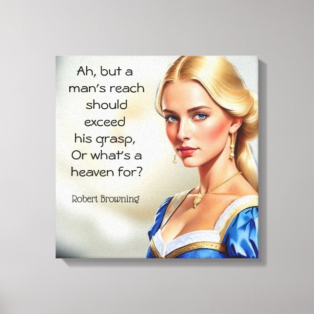 Robert Browning citat Eller vad är himlen för himl Canvastryck (Framsida)