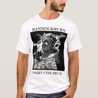 ROBERT I THE BRUCE BANNOCKBURN T SHIRT