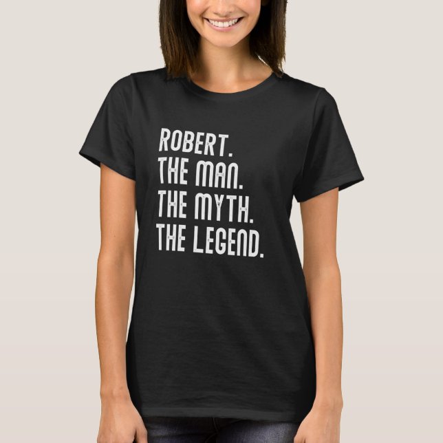ROBERT Man Myth Legend Shirt Gifts for Manar Funny T (Framsida)