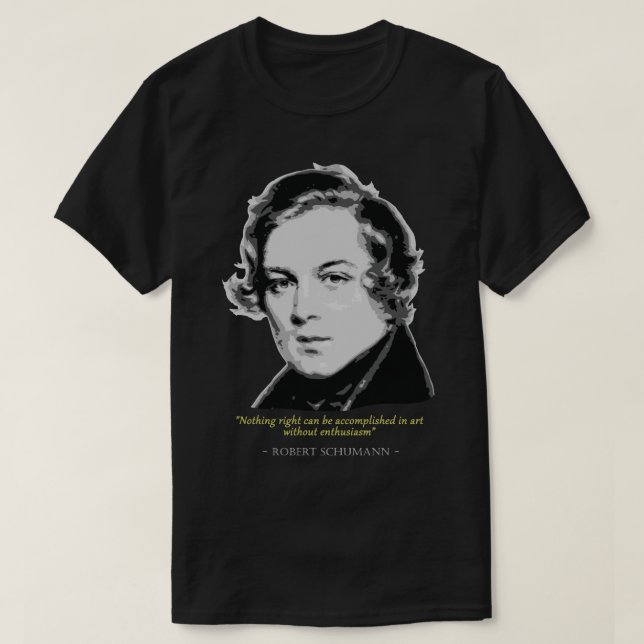 Robert Schumann Quote T Shirt (Design framsida)