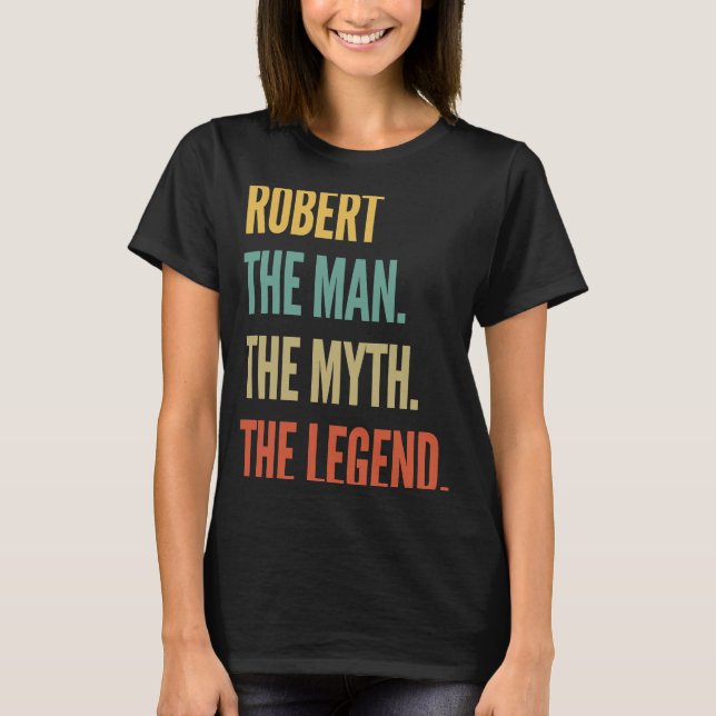 Robert the man the Myth the Legend T Shirt (Framsida)