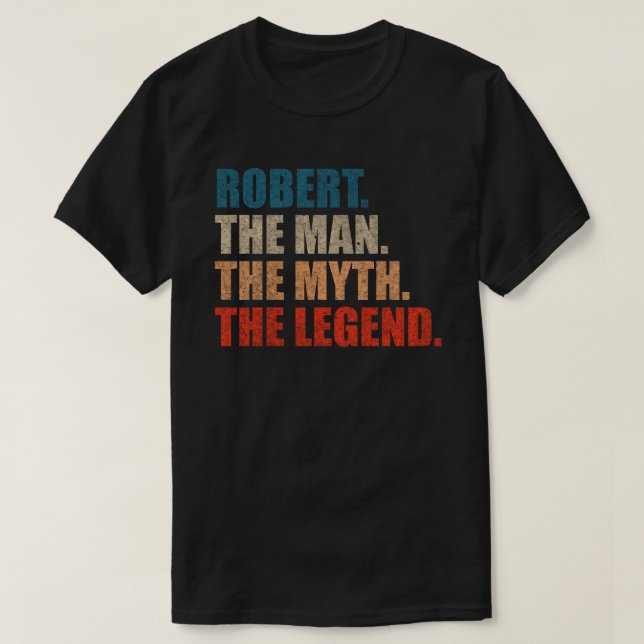 Robert the man the Myth the Legend T Shirt (Design framsida)