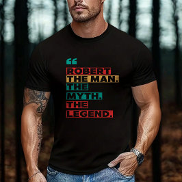 Robert the man the Myth the Legend T Shirt