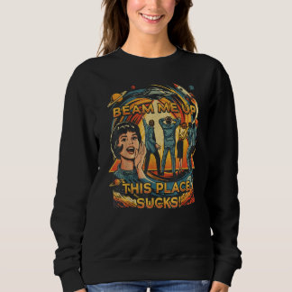 Robin Beam Me Up This Place Sucks Sweatshirt T Shirt