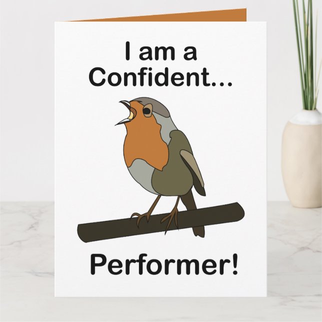 Robin Bird I am a Confident Performer Funny  Kort (Framsida)