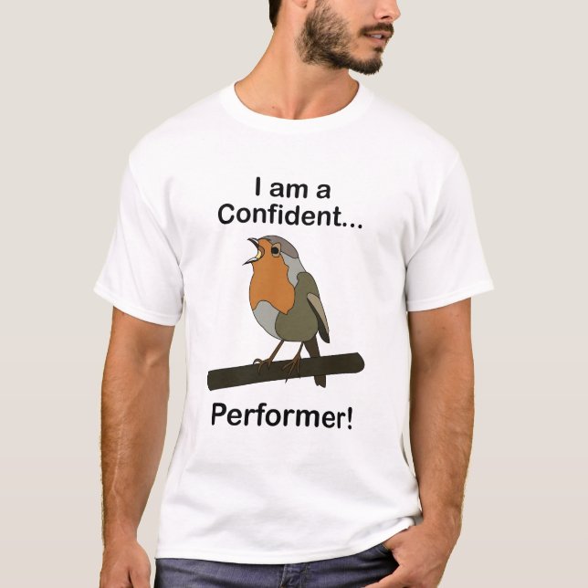 Robin Bird jag är en självsäker underhållare rolig T Shirt (Framsida)