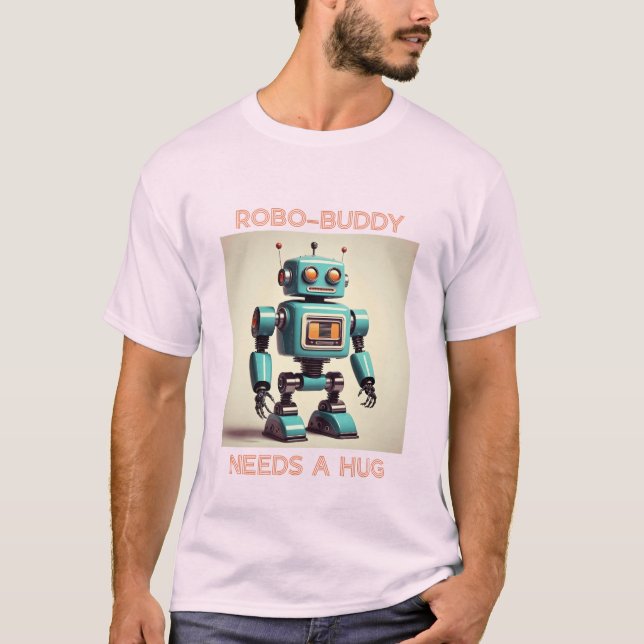 Robo-Buddy Needs a Hug T Shirt (Framsida)