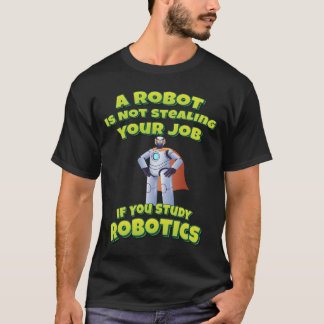 Robot kör inte jobb om du studerar robotik t shirt