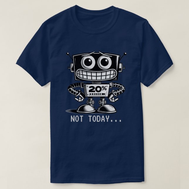 Robot med låg effekt - inte idag... t shirt (Design framsida)
