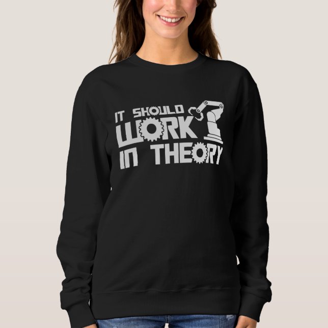 Robotar Det Borde Fungera I Teorin Robottekniker T Shirt (Framsida)