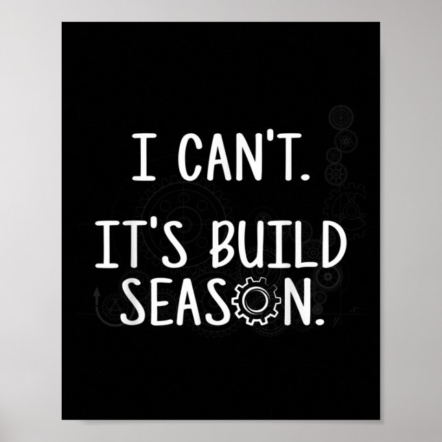 Robotics Build Season - I Can't. It's Build Season Poster (Framsidan)