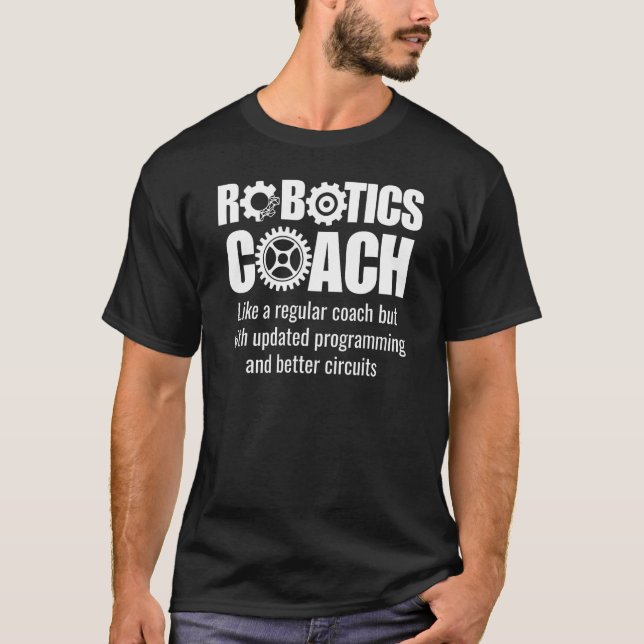 Robotics Coach - Funny Robotics Team T Shirt (Framsida)