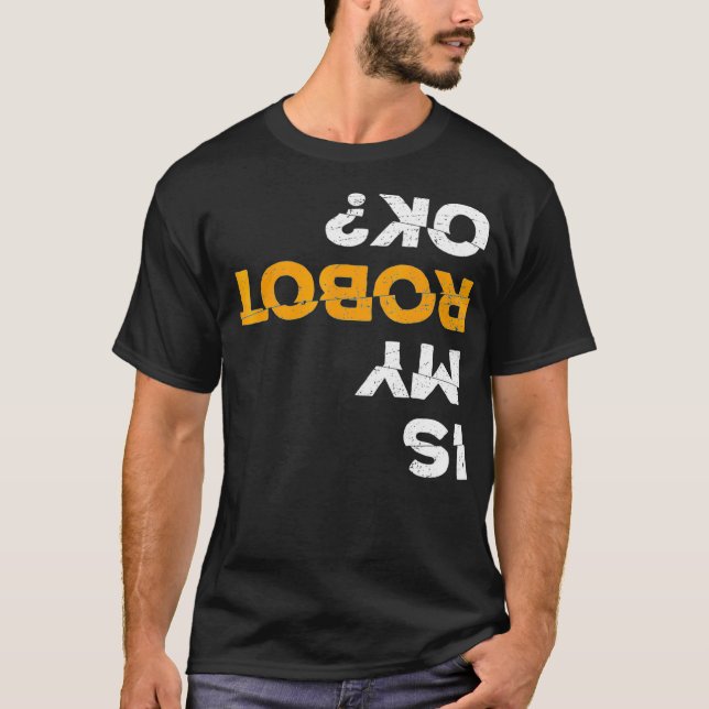 Robotics Fun Tshirt  Is My Robot OK  Stem T  Shirt (Framsida)