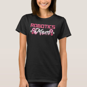 Robotics Mamma Ingenjör Robot Science Roboticist l T Shirt