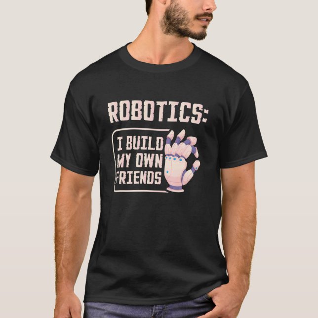 Robotik jag Bygger mina egna vänner. T Shirt (Framsida)
