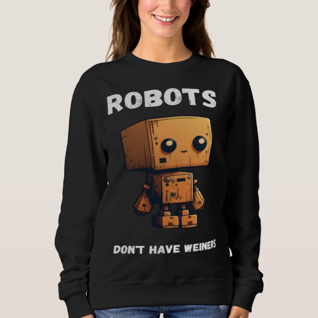 Robots don't have weiners Robotic Robotics Bot T Shirt (Framsida)