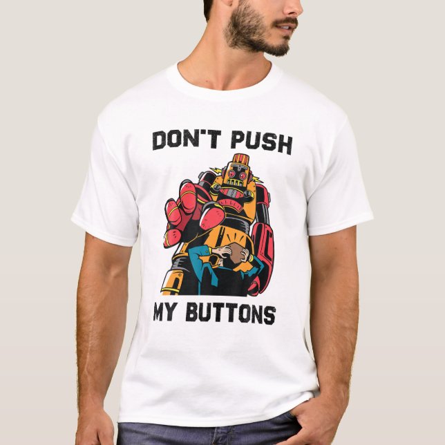 Robots - Push inte mina knappar - Ingenjör - Scien T Shirt (Framsida)