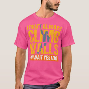 Rock Climbing Gif Jag Klättrar Inte Alltid Vägg T Shirt
