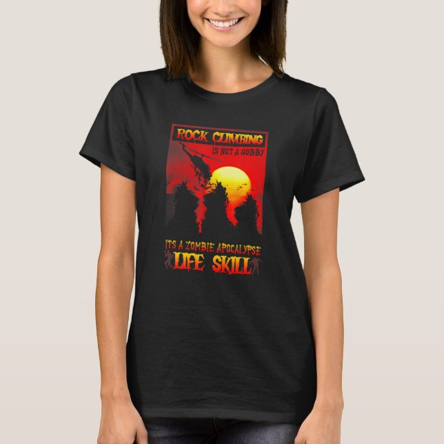 Rock Climbing Is Not A Hobby It's A Zombie Apocaly T Shirt (Framsida)