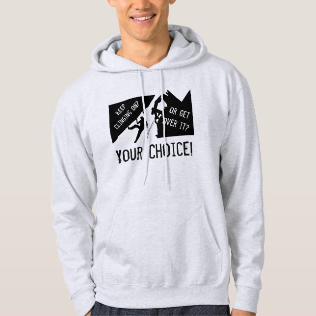 Rock Climbing - Keep Clinging On Or Get Over It? Hoodie (Framsida)