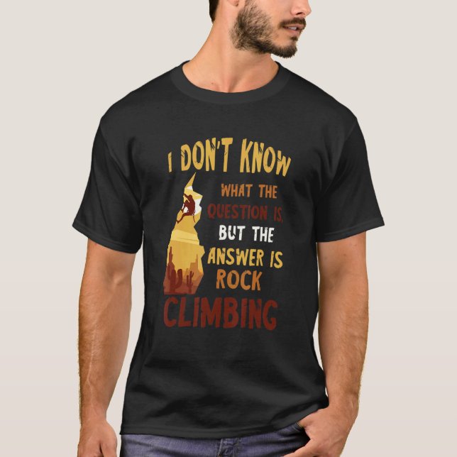 Rock Climbing The Answer Mountain Climbing Boulder T Shirt (Framsida)