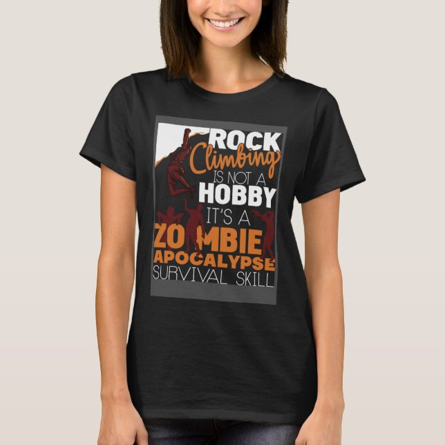 Rock Climbing Zombie Apocalypse Survival Skill Roc T Shirt (Framsida)