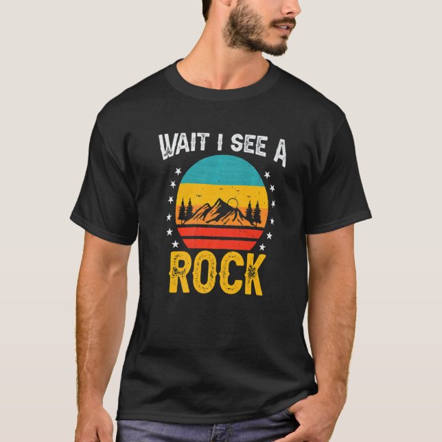 rock hunter wait i see a rock geologist student ge t shirt (Framsida)