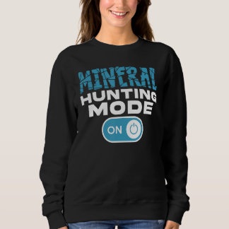 Rock Hunting Mineral Hunter Mineral Hunting Mode O T Shirt