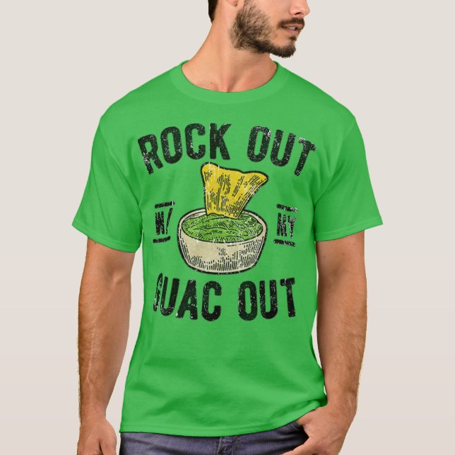 Rock Out With My Guac Out T Shirt (Framsida)