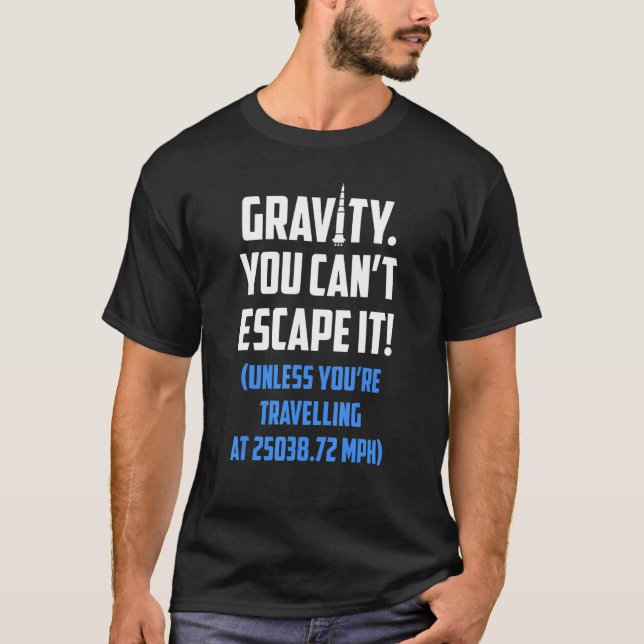 Rocket Science Rocketry Gravity Du kan inte rymma  T Shirt (Framsida)