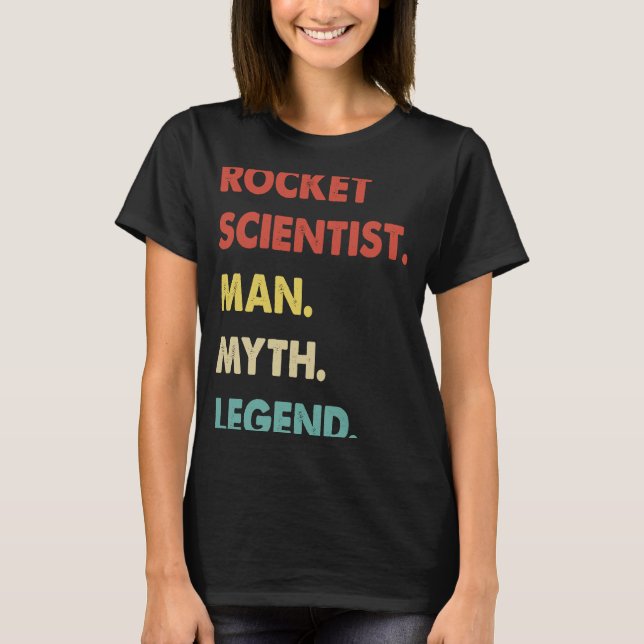 Rocket Scientist Man Myth Legend  1 T Shirt (Framsida)