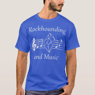 Rockhound and Music Nature Minerals Earth Science T Shirt