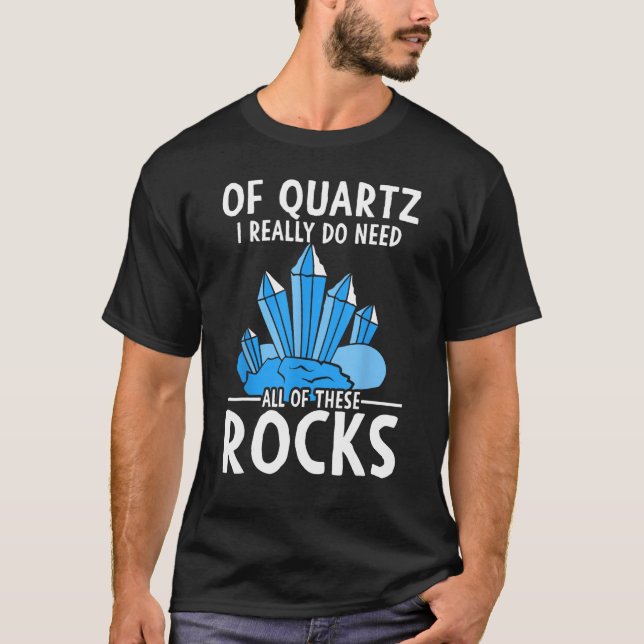Rockhounding av Quartz I Verkligen behöver Sten T Shirt (Framsida)