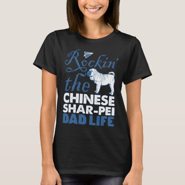 Rockin Chinese Shar pei Dog Dad Life Father s Day T Shirt (Framsida)
