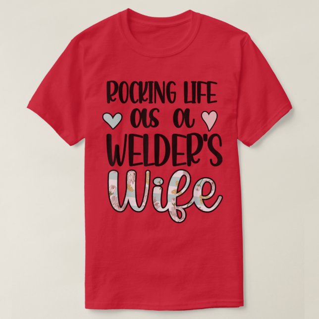 Rocking Life som en walders hustru till en Welder  T Shirt (Design framsida)