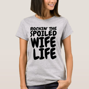 ROCKIN'S SPOILED WIFE LIFE T-shirts