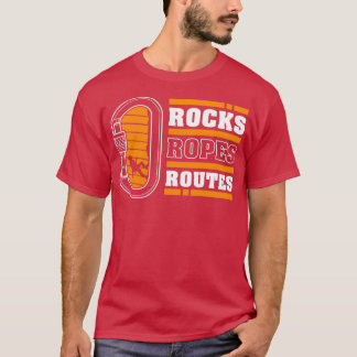Rocks Ropes Routes Rock Climbing Mountaineer Climb T Shirt